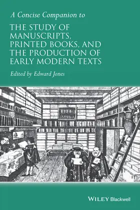 Jones |  A Concise Companion to the Study of Manuscripts, Printed Books, and the Production of Early Modern Texts | Buch |  Sack Fachmedien