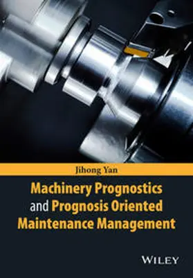 Yan | Machinery Prognostics and Prognosis Oriented Maintenance Management | E-Book | www2.sack.de