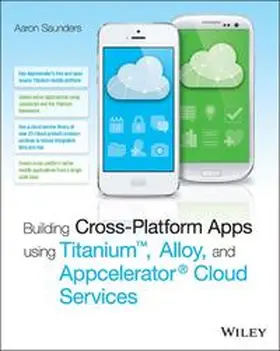 Saunders |  Building Cross-Platform Apps using Titanium, Alloy, and Appcelerator Cloud Services | eBook | Sack Fachmedien