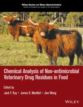 Kay / MacNeil / Wang | Chemical Analysis of Non-Antimicrobial Veterinary Drug Residues in Food | Buch | 978-1-118-69507-4 | sack.de