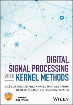Rojo-Alvarez / Martinez-Ramon / Munoz-Mari | Digital Signal Processing with Kernel Methods | E-Book | sack.de