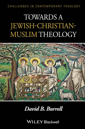 Burrell | Towards a Jewish-Christian-Muslim Theology | Buch | 978-1-118-72411-8 | sack.de