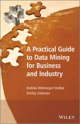 Ahlemeyer-Stubbe / Coleman |  A Practical Guide to Data Mining for Business and Industry | eBook | Sack Fachmedien