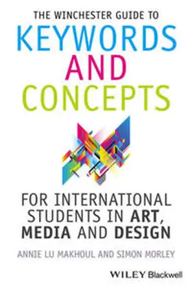 Makhoul / Morley | The Winchester Guide to Keywords and Concepts for International Students in Art, Media and Design | E-Book | sack.de