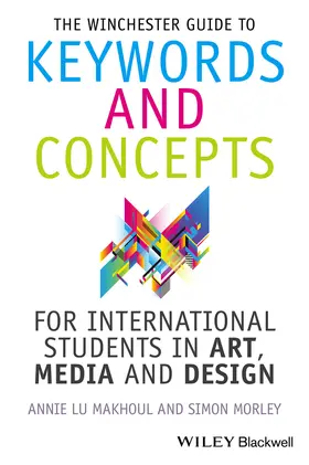 Makhoul / Morley |  The Winchester Guide to Keywords and Concepts for International Students in Art, Media and Design | Buch |  Sack Fachmedien