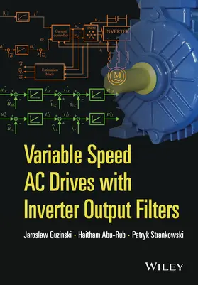 Guzinski / Abu-Rub / Strankowski | Variable Speed AC Drives with Inverter Output Filters | Buch | 978-1-118-78289-7 | sack.de