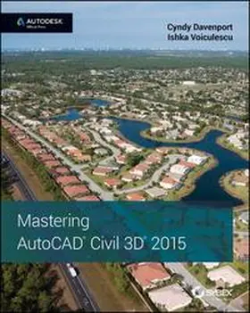 Davenport / Voiculescu |  Mastering AutoCAD Civil 3D 2015 | eBook | Sack Fachmedien