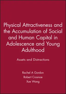 Gordon / Crosnoe / Wang |  Physical Attractiveness and the Accumulation of Social and Human Capital in Adolescence and Young Adulthood | Buch |  Sack Fachmedien