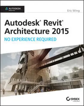Wing |  Autodesk Revit Architecture 2015 | eBook | Sack Fachmedien