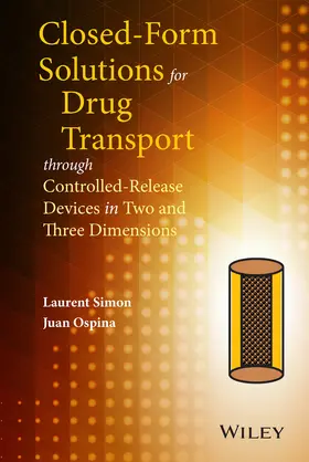 Simon / Ospina |  Closed-Form Solutions for Drug Transport Through Controlled-Release Devices in Two and Three Dimensions | Buch |  Sack Fachmedien