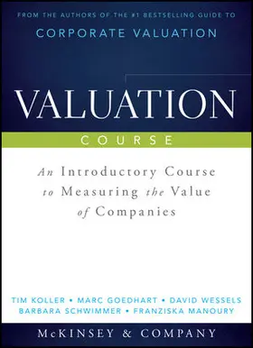 Koller / Schwimmer / Goedhart |  Valuation Course: An Introductory Course to Measuring the Value of Companies | Sonstiges |  Sack Fachmedien