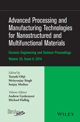 Ohji / Singh / Mathur |  Advanced Processing and Manufacturing Technologies for Nanostructured and Multifunctional Materials, Volume 35, Issue 6 | Buch |  Sack Fachmedien