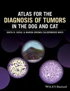 Kiehl / Calderwood Mays | Atlas for the Diagnosis of Tumors in the Dog and Cat | E-Book | sack.de