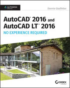Gladfelter |  AutoCAD 2016 and AutoCAD LT 2016 No Experience Required | eBook | Sack Fachmedien