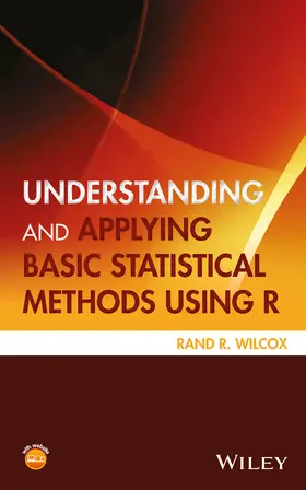 Wilcox | Understanding and Applying Basic Statistical Methods Using R | Buch | 978-1-119-06139-7 | sack.de