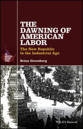 Greenberg |  The Dawning of American Labor | eBook | Sack Fachmedien
