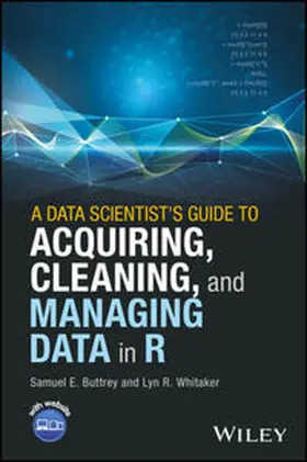 Buttrey / Whitaker | A Data Scientist's Guide to Acquiring, Cleaning, and Managing Data in R | E-Book | sack.de