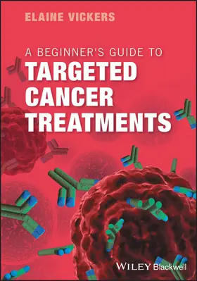 Vickers | A Beginner's Guide to Targeted Cancer Treatments | Buch | 978-1-119-12679-9 | www2.sack.de