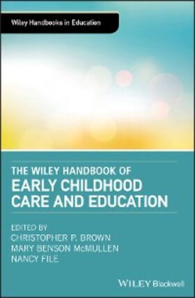 Brown / Benson McMullen / File |  The Wiley Handbook of Early Childhood Care and Education | eBook | Sack Fachmedien