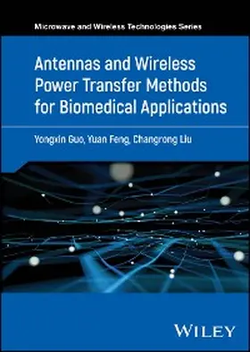 Guo / Feng / Liu |  Antennas and Wireless Power Transfer Methods for Biomedical Applications | eBook | Sack Fachmedien