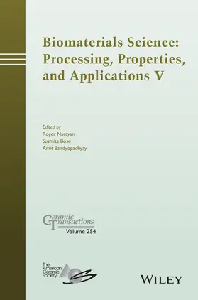 Narayan / Bose / Bandyopadhyay |  Biomaterials Science: Processing, Properties and Applications V | Buch |  Sack Fachmedien