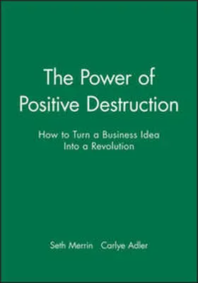 Merrin / Adler |  The Power of Positive Destruction | eBook | Sack Fachmedien