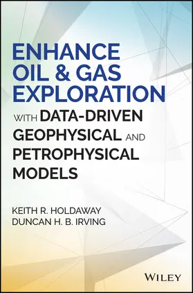 Holdaway / Irving |  Enhance Oil and Gas Exploration with Data-Driven Geophysical and Petrophysical Models | Buch |  Sack Fachmedien
