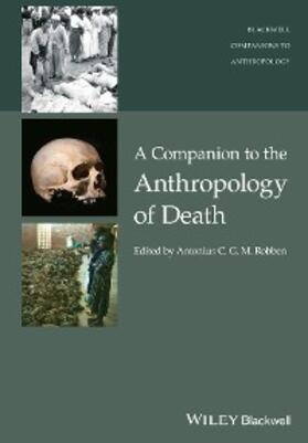 Robben |  A Companion to the Anthropology of Death | eBook | Sack Fachmedien