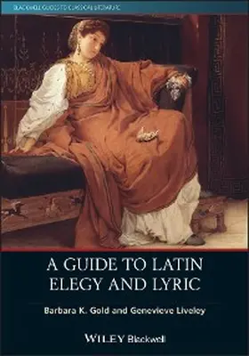 Gold / Liveley |  A Guide to Latin Elegy and Lyric | eBook | Sack Fachmedien