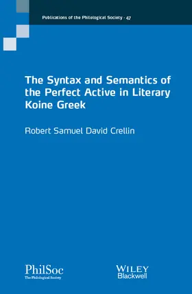 Crellin |  The Syntax and Semantics of the Perfect Active in Literary Koine Greek | Buch |  Sack Fachmedien