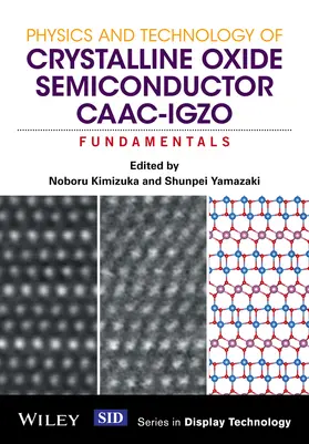 Kimizuka / Yamazaki | Physics and Technology of Crystalline Oxide Semiconductor Caac-Igzo | Buch | 978-1-119-24740-1 | sack.de