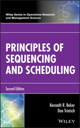 Baker / Trietsch | Principles of Sequencing and Scheduling | Buch | 978-1-119-26256-5 | www2.sack.de