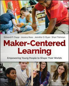 Clapp / Ross / Ryan |  Maker-Centered Learning | eBook | Sack Fachmedien