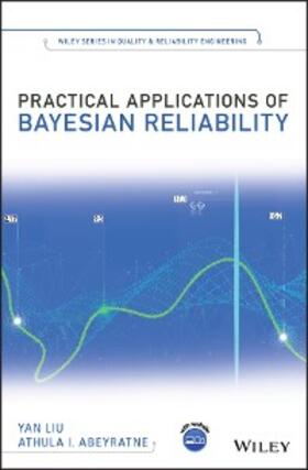 Liu / Abeyratne |  Practical Applications of Bayesian Reliability | eBook | Sack Fachmedien