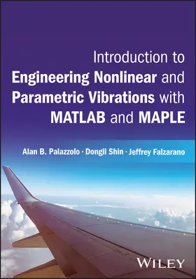 Palazzolo / Shin / Falzarano |  Introduction to Engineering Nonlinear and Parametric Vibrations with MATLAB and Maple | Buch |  Sack Fachmedien