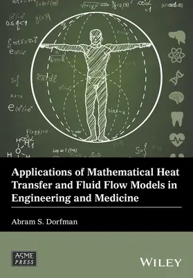Dorfman | Applications of Mathematical Heat Transfer and Fluid Flow Models in Engineering and Medicine | Buch | 978-1-119-32056-2 | sack.de