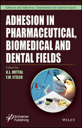 Mittal / Etzler |  Adhesion in Pharmaceutical, Biomedical, and Dental Fields | eBook | Sack Fachmedien