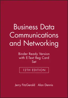FitzGerald / Dennis |  Business Data Communications and Networking, 12e Binder Ready Version with E-Text Reg Card Set | Loseblattwerk |  Sack Fachmedien