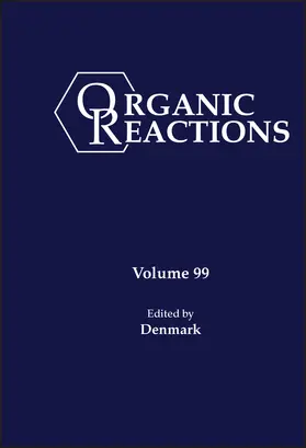 Organic Reactions, Volume 99 | Buch | 978-1-119-45662-9 | www2.sack.de