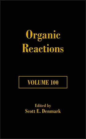 Organic Reactions, Volume 100 | Buch | 978-1-119-45666-7 | www2.sack.de