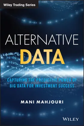 Mahjouri |  Alternative Data: Capturing the Predictive Power of Big Data for Investment Success | Buch |  Sack Fachmedien