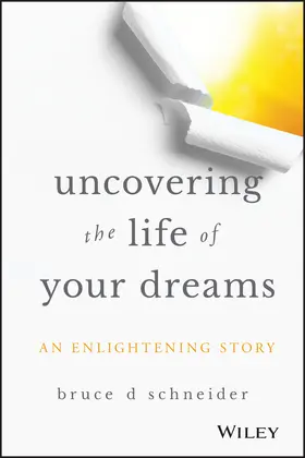 Schneider |  Uncovering the Life of Your Dreams | Buch |  Sack Fachmedien
