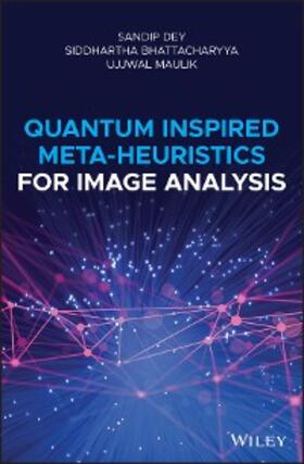Dey / Bhattacharyya / Maulik | Quantum Inspired Meta-heuristics for Image Analysis | E-Book | sack.de