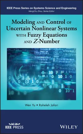 Yu / Jafari |  Modeling and Control of Uncertain Nonlinear Systems with Fuzzy Equations and Z-Number | Buch |  Sack Fachmedien