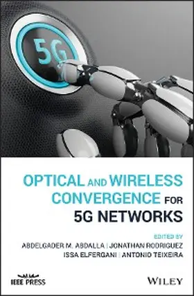Abdalla / Rodriguez / Elfergani |  Optical and Wireless Convergence for 5G Networks | eBook | Sack Fachmedien