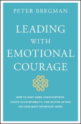 Bregman |  Leading With Emotional Courage | eBook | Sack Fachmedien