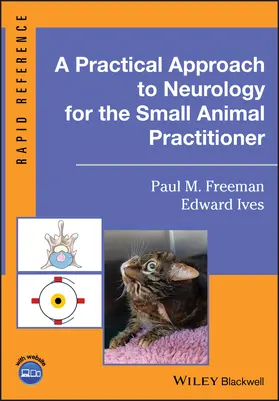 Freeman / Ives |  A Practical Approach to Neurology for the Small Animal Practitioner | Buch |  Sack Fachmedien