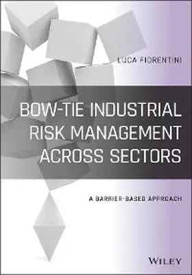 Fiorentini |  Bow-Tie Industrial Risk Management Across Sectors | eBook | Sack Fachmedien
