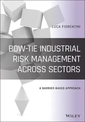 Fiorentini |  Bow-Tie Industrial Risk Management Across Sectors | Buch |  Sack Fachmedien