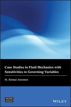 Atesmen | Case Studies in Fluid Mechanics with Sensitivities to Governing Variables | Buch | 978-1-119-52478-6 | sack.de